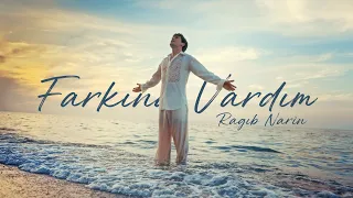 Ragıb Narin - Farkına Vardım ( Official Video )