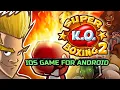 Super KO Boxing 2 iOS game Touchhle Android Gameplay offline