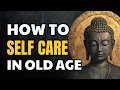 Lagu How to Care for Yourself Perfectly in Old Age | Buddhist Wisdom