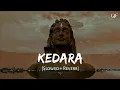 Lagu Kedara - (Slowed + Reverb) Hansraj Raghuwanshi | Use Earphone 🎧