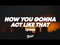 Lagu Tyrese - How You Gonna Act Like That (Lyrics)