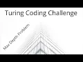 Turing Coding Challenge Turing Live Coding Challenge Recursion Max Tree Depth