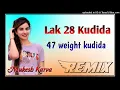 Lagu Lak 28 kudi da 47 weight kudi da  remix 3D Brazil !!mix uitra power mix!! mukesh karva upani