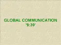 Global Communication - 9:39