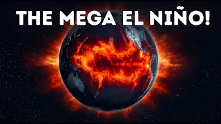 HYPER EL NIÑO: The Strongest El Niño of the Century Is Coming!