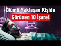 Lagu Ölümü Yaklaşan Kişide Görünen 10 İşaret | Fatih Ünal