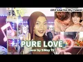( COVER ) Pure Love - 汪睿 Wang Rui [我亲爱的小洁癖 Use For My Talent OST] | LYRICS by SiMey TV