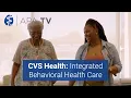 How CVS Health s Integrated Approach is Improving Behavioral Health Care in the USA