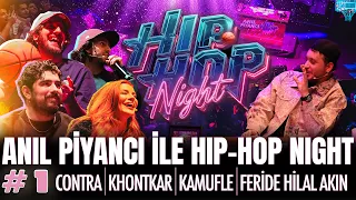 Anıl Piyancı ile Hip-Hop Night #1 | Contra | Khontkar | Kamufle | Feride Hilal Akın