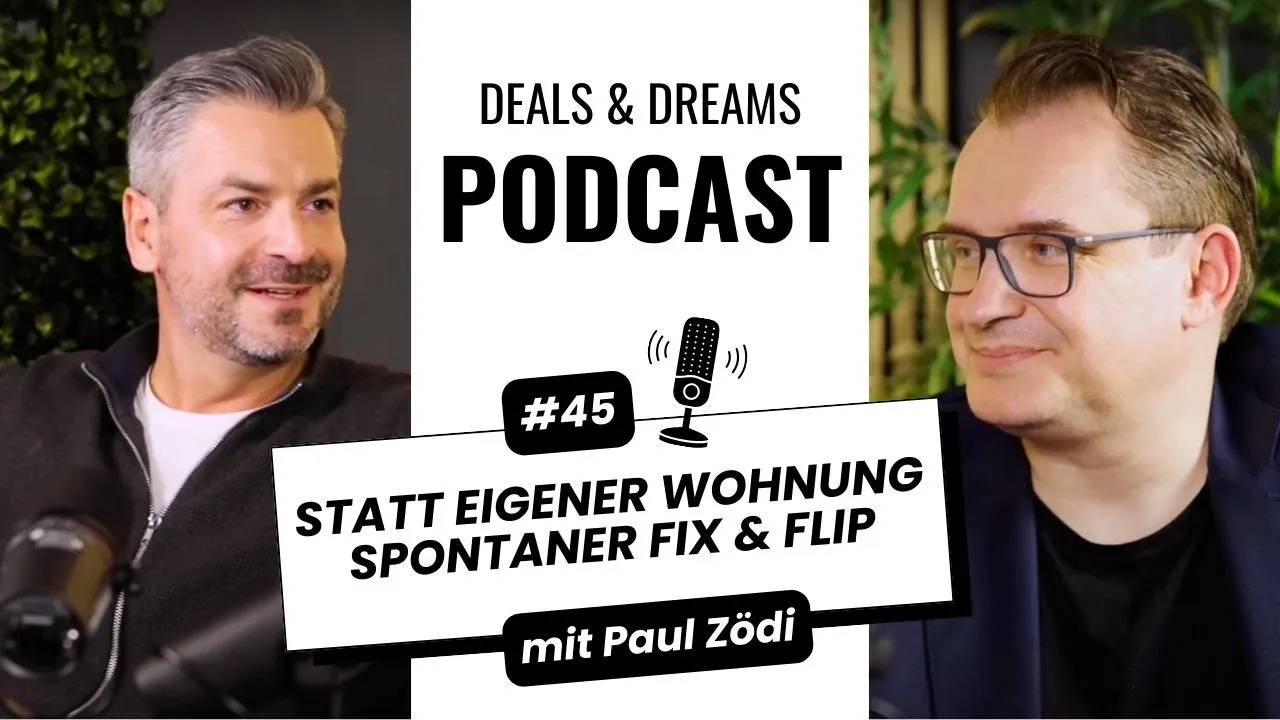 Wie Paul Zödi mit seinem ersten Deal den Grundstein für 70+ Immobilien legte - DEALS and DREAMS