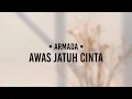 Download Lagu Armada - Awas Jatuh Cinta (lirik)