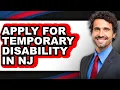 How to Apply for Temporary Disability in NJ Only Way