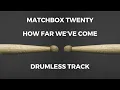 Lagu Matchbox Twenty - How Far We've Come (drumless)