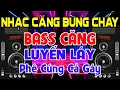 Lagu NHẠC Căng Bùng Cháy, Nhạc Test Loa CỰC CHUẨN 8D - Nhạc Disco REMIX Bass Căng Luyến Láy ➤Phê Cứng Gáy