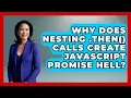 Why Does Nesting then Calls Create JavaScript Promise Hell - JavaScript Toolkit