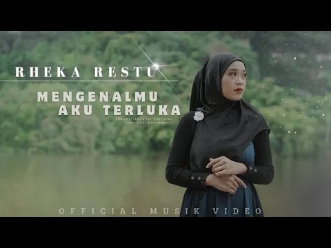 Download MP3 Rheka Restu - Mengenalmu Aku Terluka (Official Music Video)