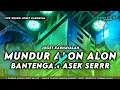 Download Lagu DJ MUNDUR ALON ALON X BANTENGAN ASEKK SERR _ ENAK BUAT JOGETAN KARNAVALAN - BY CAH GENK OFFICIAL