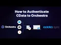 How to authenticate CDATA Cdata Sync to Orchestra