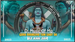 gora bhangiya tum ghot do dj ank jbp dj music of mp 