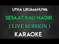 Download Lagu UTHA LIKUMAHUWA - SESAAT KAU HADIR KARAOKE ( FEMALE KEY / MALE KEY )