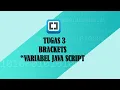 TUGAS 3 BRACKETS VARIABEL