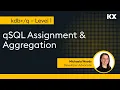 Intro to kdb qSQL Assignment Aggregation
