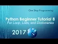 Python Beginner Tutorial 8 - For loop Lists and Dictionaries