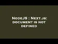 NodeJS Next js document is not defined