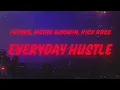 Download Lagu Future, Metro Boomin, Rick Ross - Everyday Hustle (Lyrics)