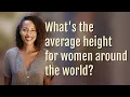 What s the average height for women around the world