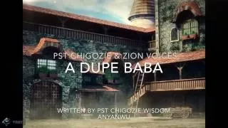 a dupe baba by pst chigozie wisdom