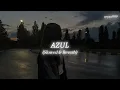 Lagu Azul (Slowed \u0026 Reverb) | ARYAN