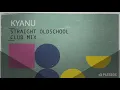 KYANU - Straight Oldschool (Club Mix)