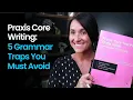 Praxis Core Writing 5 Grammar Traps You Must Avoid Kathleen Jasper