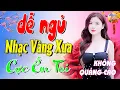 Download Lagu 265 Bài Nhạc Vàng Xưa KHÔNG QUẢNG CÁO CỰC ÊM TAI Đảm Bảo Bạn Sẽ HẾT MỆT MỎI - Album Bolero Dễ Ngủ