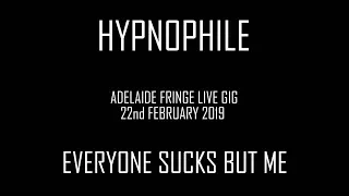 HYPNOPHILE Everyone Sucks But Me 