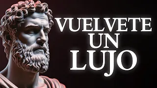 9 CLAVES para que te CONSIDEREN un LUJO en lugar de una simple OPCIÓN | ESTOICISMO