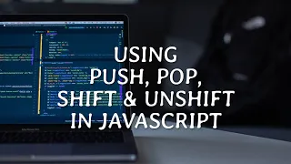 Using Push Pop Shift Unshift Array Methods - JavaScript
