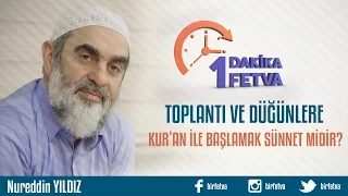 Toplantı ve düğünlere Kur'an ile başlamak sünnet midir?