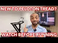 NEW PELOTON TREAD OWNERS Screen tutorial tips and getting started WATCH BEFORE RUNNING