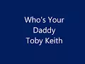 Toby Keith - Who's Your Daddy