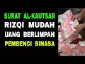 Lagu Surat Al-Kautsar Tiga Kali: Rizqi Mudah, Uang Berlimpah, Pembenci Binasa