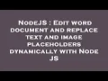 NodeJS Edit word document and replace text and image placeholders dynamically with Node JS