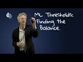 Finding the right balance in Machine Learning Tresholds