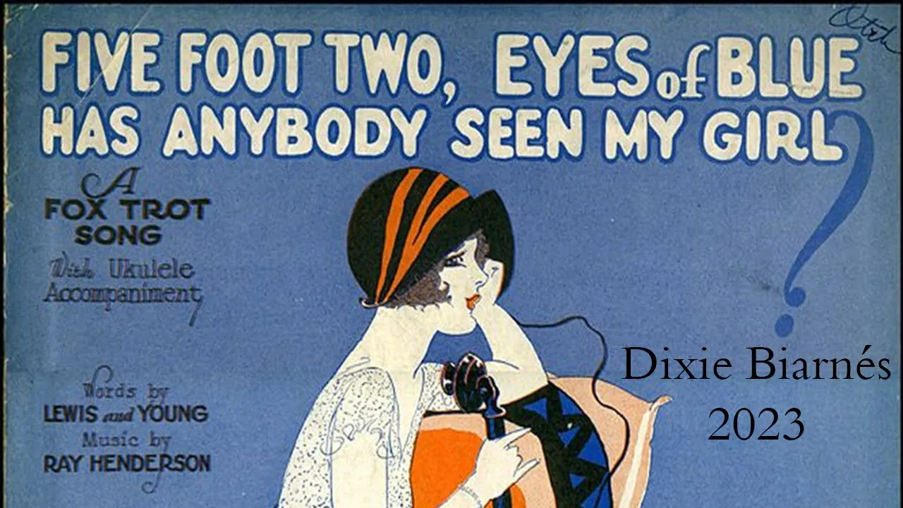 Five Foot Two, Eyes Of Blue (Has Anybody Seen My Girl ?) Five Foot Two, Eyes Of Blue (Has Anybody Seen My Girl ?)