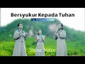 Download Lagu Shine Voice - Bersyukur Kepada Tuhan (Official Lyrics Video)