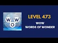 Wow words of wonders level 473 solution answer and solved