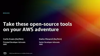 AWS re:Invent 2022 - Take these open-source tools on your AWS adventure (BOA202)