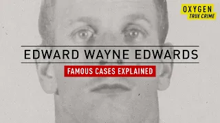 The Edward Wayne Edwards Case Explained A Life of Crime Oxygen