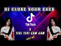 Download Lagu DJ CLOSE YOUR EYES X TEKI TEKI GAM GAM || TERBARU TIKTOK FULL BASS 2022